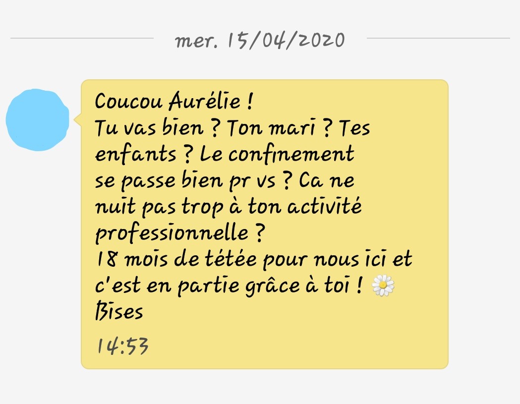 Aurélie Lactation - Message de Noémie Capture d'écran d'un sms. Sur fond jaune, une maman prend des nouvelles d'Aurélie et indique qu'elle est actuellement à 18 mois de tétée et que c'est en partie grâce à Aurélie.